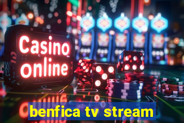 benfica tv stream